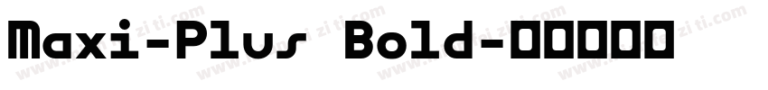 Maxi-Plus Bold字体转换